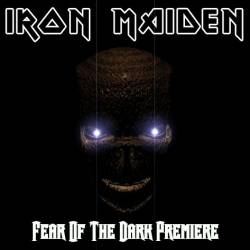 Iron Maiden (UK-1) : Fear of the Dark Premiere